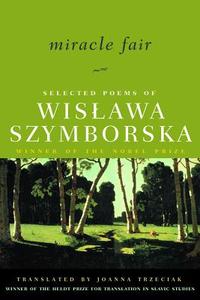 Miracle Fair - Selected Poems of Wislawa Szymborska di Wislawa Szymborska edito da W. W. Norton & Company