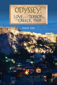 Odyssey: Love and Terror in Greece, 1969 di Steve Fox edito da Nighthawk Press