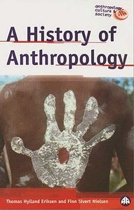 A History Of Anthropology di Thomas Hylland Eriksen edito da Pluto Press