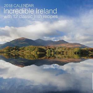 2018 Calendar: Incredible Ireland With 12 Classic Irish Recipes edito da Anness Publishing