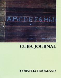 Cuba Journal: Language and Writing di Cornelia Hoogland, Joan Cornelia Hoogland edito da Black Moss Press
