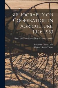 Bibliography on Cooperation in Agriculture, 1946-1953; no.41: suppl.1 di Elizabeth Gould Davis edito da LIGHTNING SOURCE INC