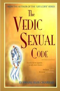 The Vedic Sexual Code di Swami Ram Charran edito da Lulu.com