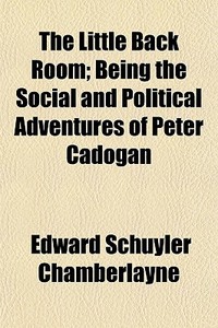 The Little Back Room; Being The Social A di Edward Chamberlayne edito da General Books