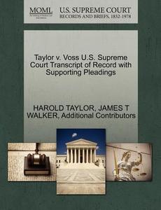 Taylor V. Voss U.s. Supreme Court Transcript Of Record With Supporting Pleadings di Harold Taylor, James T Walker, Additional Contributors edito da Gale Ecco, U.s. Supreme Court Records