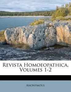Revista Homoeopathica, Volumes 1-2 di Anonymous edito da Nabu Press