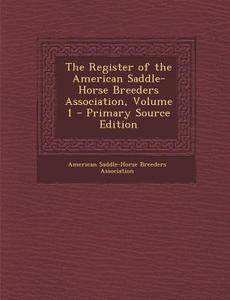 The Register of the American Saddle-Horse Breeders Association, Volume 1 edito da Nabu Press
