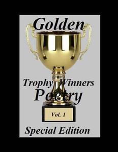 Golden Trophy Winners Poetry: Special Edition di Ligia Wahya Isdzanii, Black Wolf Howls, Katie M. Forbes edito da Createspace
