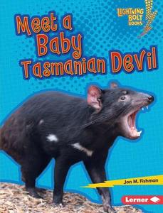 Meet a Baby Tasmanian Devil di Jon M. Fishman edito da LERNER PUB GROUP