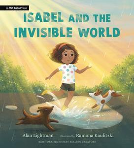 Isabel and the Invisible World di Alan Lightman edito da MIT KIDS PR