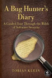 A Bug Hunter's Diary di Tobias Klein edito da No Starch Press,US