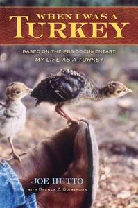 When I Was a Turkey: Based on the Emmy Award-Winning PBS Documentary My Life as a Turkey di Joe Hutto, Brenda Z. Guiberson edito da HENRY HOLT JUVENILE
