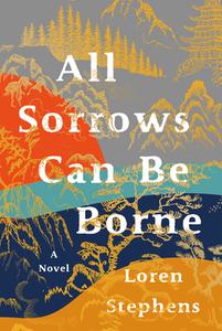 All Sorrows Can Be Borne di Loren Stephens edito da Rare Bird Books