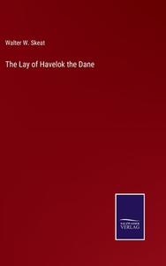 The Lay of Havelok the Dane di Walter W. Skeat edito da Salzwasser-Verlag