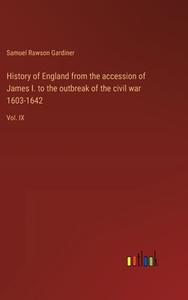 History of England from the accession of James I. to the outbreak of the civil war 1603-1642 di Samuel Rawson Gardiner edito da Outlook Verlag