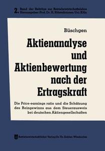 Aktienanalyse und Aktienbewertung nach der Ertragskraft di Hans E. Büschgen edito da Gabler Verlag