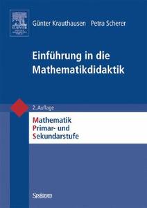 Einfuhrung In Die Mathematikdidaktik di Petra Scherer, Gunter Krauthausen edito da Spektrum Akademischer Verlag
