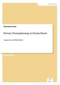 Private Finanzplanung in Deutschland di Christine Preis edito da Diplom.de