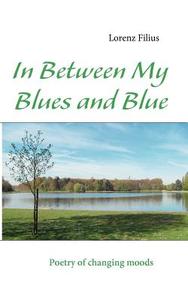 In Between My Blues and Blue di Lorenz Filius edito da Books on Demand