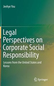 Legal Perspectives on Corporate Social Responsibility di Jeehye You edito da Springer-Verlag GmbH