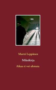 Miksikirja di Martti Leppänen edito da Books on Demand