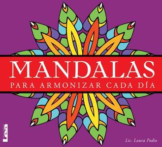 Mandalas - Para Armonizar Cada Día: Para Armonizar Cada Día di Laura Podio edito da EDICIONES LEA