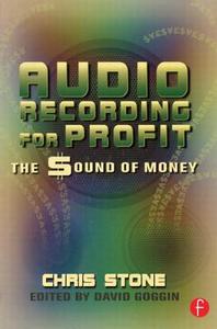 Audio Recording for Profit di Chris Stone edito da Taylor & Francis Ltd