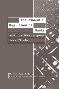 The Prudential Regulation Of Banks di Mathias Dewatripont, Jean Tirole edito da Mit Press Ltd