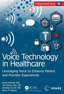 Voice Technology In Healthcare di Harry P. Pappas, David Metcalf, Teri Fisher, Sandhya Pruthi edito da Taylor & Francis Ltd