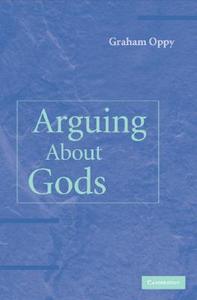 Arguing about Gods di Graham Oppy edito da Cambridge University Press