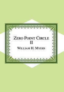 Zero Point Circle II di William H. Myers edito da AUTHORHOUSE