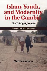 Islam, Youth, and Modernity in the Gambia di Marloes Janson edito da Cambridge University Press