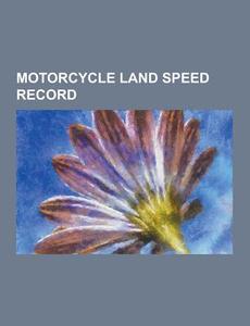 Motorcycle Land Speed Record di Source Wikipedia edito da University-press.org