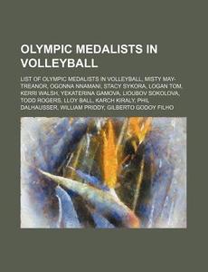 Olympic Medalists In Volleyball: List Of di Source Wikipedia edito da Books LLC, Wiki Series