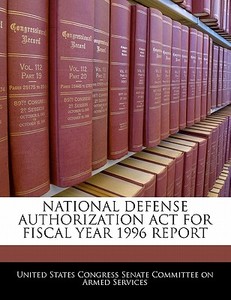 National Defense Authorization Act For Fiscal Year 1996 Report edito da Bibliogov