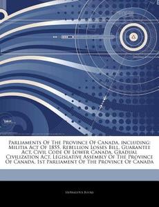 Parliaments Of The Province Of Canada, I di Hephaestus Books edito da Hephaestus Books
