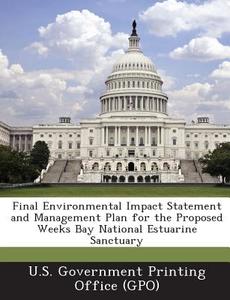 Final Environmental Impact Statement And Management Plan For The Proposed Weeks Bay National Estuarine Sanctuary edito da Bibliogov