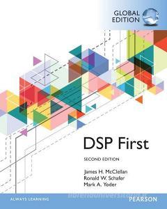 Digital Signal Processing First, Global Edition di James H. McClellan, Ronald Schafer, Mark Yoder edito da Pearson