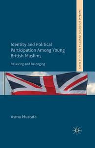 Identity and Political Participation Among Young British Muslims di A. Mustafa edito da Palgrave Macmillan UK