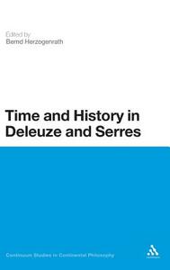 Time and History in Deleuze and Serres di Bernd Herzogenrath edito da CONTINNUUM 3PL