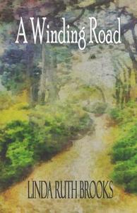 A Winding Road di Linda Ruth Brooks edito da Createspace