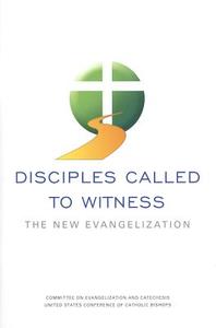 Disciples Called to Witness: The New Evangelization di Us Conference of Catholic Bishops edito da USCCB PUB