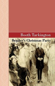 Beasley's Christmas Party di Booth Tarkington edito da ARCHEION PR LLC