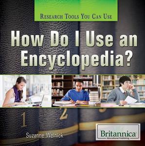 How Do I Use an Encyclopedia? di Suzanne Weinick edito da BRITANNICA EDUC PUB