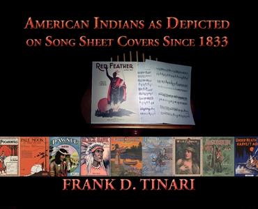 American Indians as Depicted on Song Sheet Covers Since 1833 (Hardcover) di Frank D Tinari edito da Sunstone Press