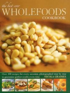 Best Ever Wholefoods Cookbook di Nicola Graimes edito da Anness Publishing