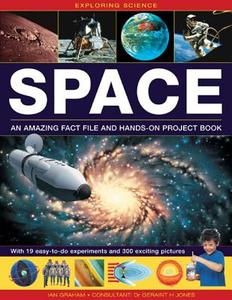 Exploring Science: Space an Amazing Fact File and Hands-On Project Book: With 19 Easy-To-Do Experiments and 300 Exciting di Ian Graham, Geriant H. Jones edito da ARMADILLO MUSIC