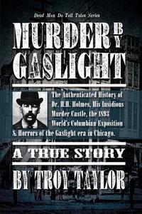 Murder by Gaslight di Troy Taylor edito da WHITECHAPEL PROD