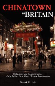 Chinatown in Britain di Wai-Ki Luk edito da Cambria Press