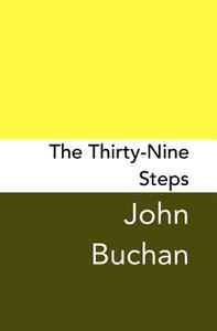 The Thirty-Nine Steps: Original and Unabridged di John Buchan edito da Createspace Independent Publishing Platform